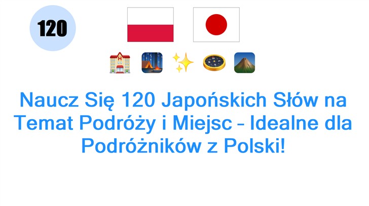 Naucz Się 120 Japońskich Słów na Temat Podróży i Miejsc – Idealne dla Podróżników z Polski!